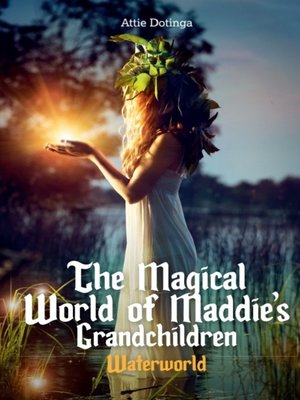 cover image of The Magical World of Maddies Grandchildren, Part 9